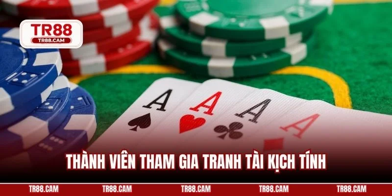 Thành viên tham gia tranh tài kịch tính